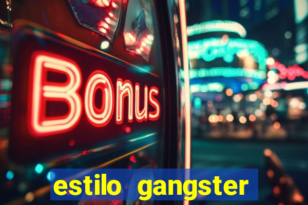 estilo gangster shopping popular